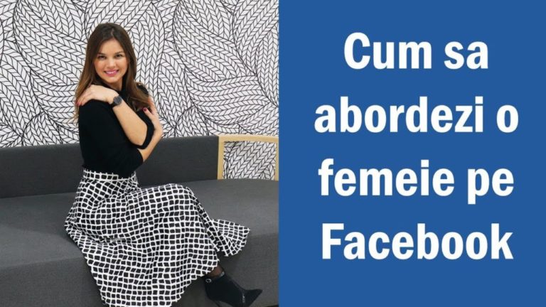 Cum să abordezi o femeie pe Facebook (exemplu din viața personală)