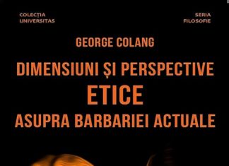 Cartea săptămânii: Dimensiuni și perspective etice asupra barbariei actuale (George Colang)