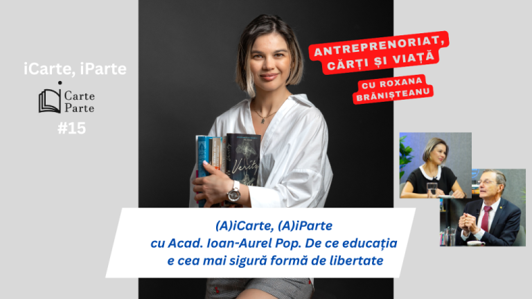 Ai carte, Ai parte – de ce educația e cea mai sigură formă de libertate. Cu Acad. Ioan-Aurel Pop